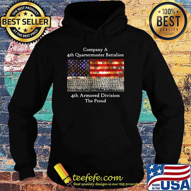 Company A 4th Quartermaster Battalion 4th Armored Division American Flag T-Shirt Hoodie Company A 4th Quartermaster Battalion 4th Armored Division American Flag T-Shirt Hoodie
