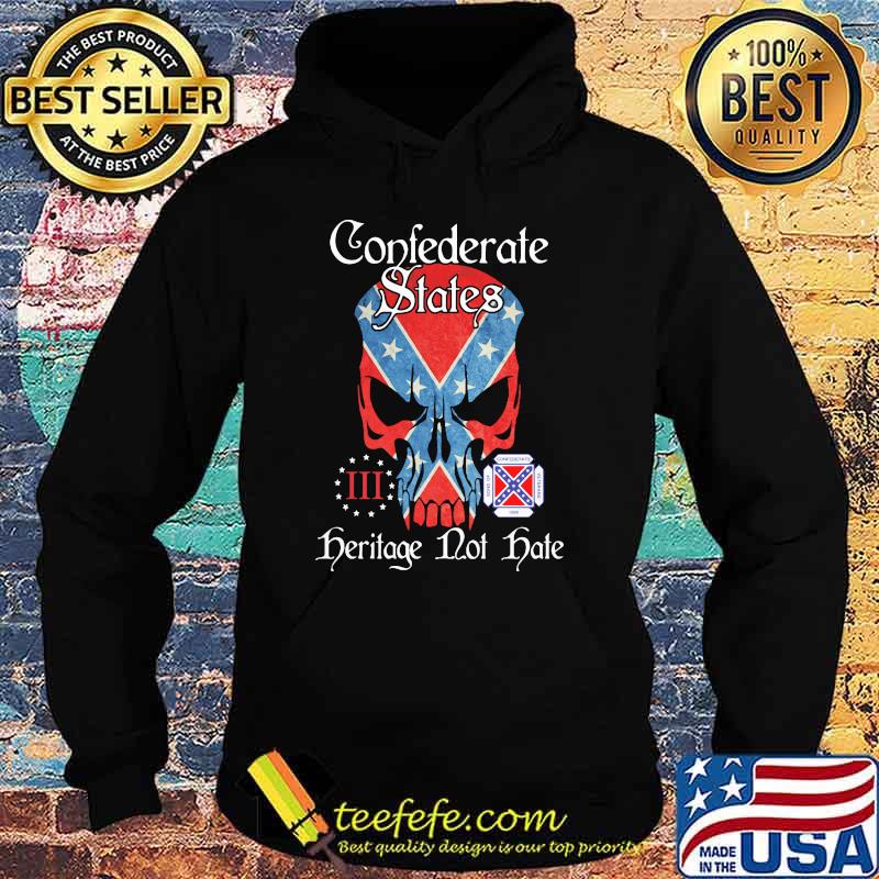 Confederate States Herilage Not Hate Skull Shirt Hoodie Confederate States Herilage Not Hate Skull Shirt Hoodie
