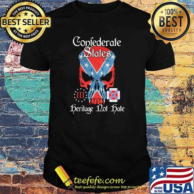 Confederate States Herilage Not Hate Skull Shirt