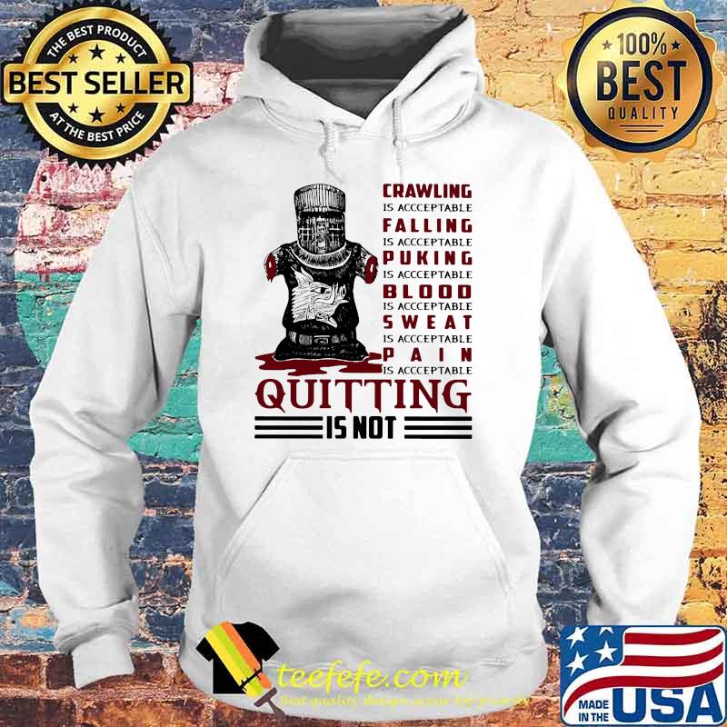 Crawling IS Acceptable Falling Is Acceptable Pucking Is Acceptable Sweat IS Acceptable PAin Is Acceptable Quitting Is Not Shirt Hoodie Crawling IS Acceptable Falling Is Acceptable Pucking Is Acceptable Sweat IS Acceptable PAin Is Acceptable Quitting Is Not Shirt Hoodie