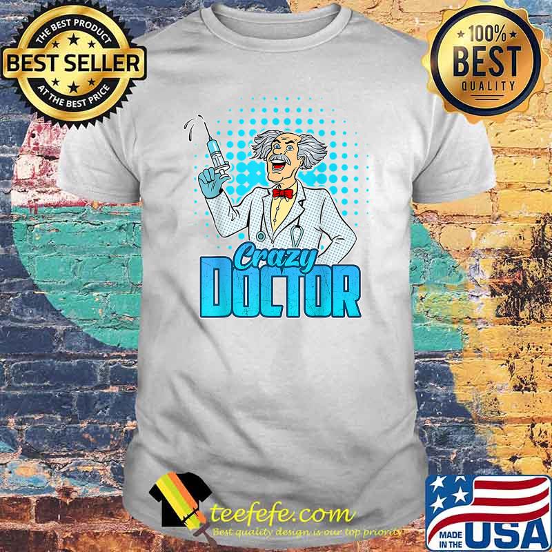 Crazy Doctor Syringe Scientist Science Laboratory Professor Shirt