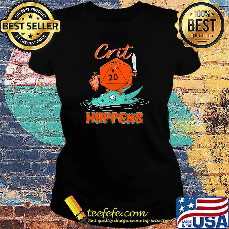 Crit happens dice dragon Ladies tee Crit happens dice dragon Ladies tee