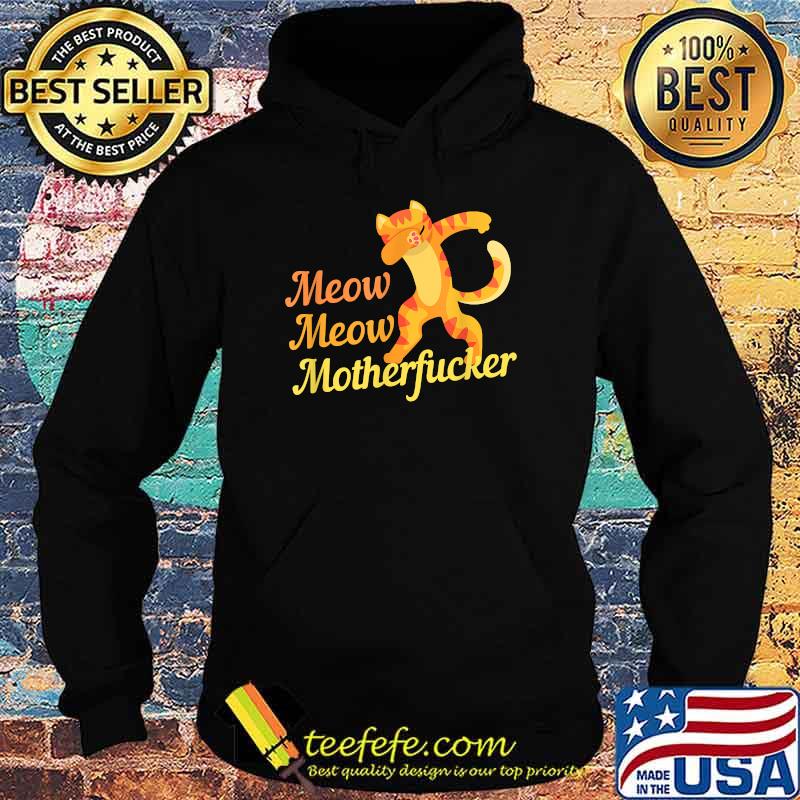 Dab Cat Meow Meow Motherfucker Shirt Hoodie Dab Cat Meow Meow Motherfucker Shirt Hoodie
