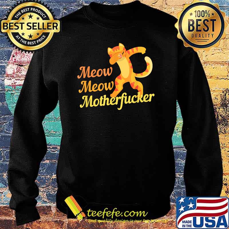Dab Cat Meow Meow Motherfucker Shirt Sweater Dab Cat Meow Meow Motherfucker Shirt Sweater