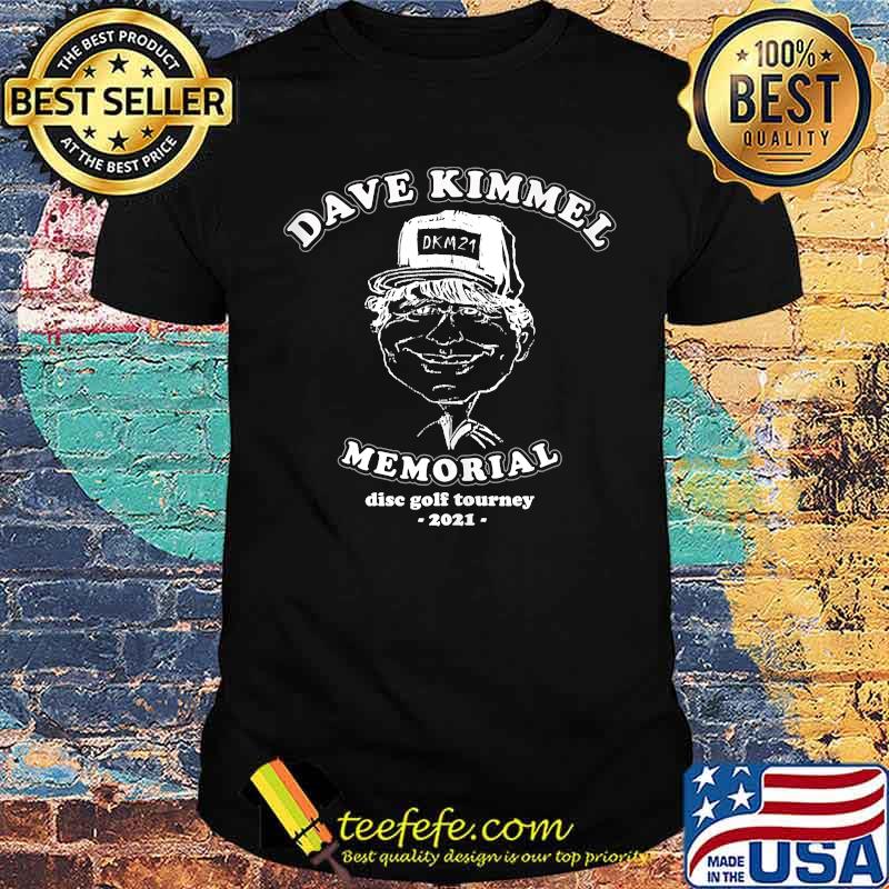 Dave Kimmel Memorial Disc Golf Tourney 2021 Shirt Dave Kimmel Memorial Disc Golf Tourney 2021 Shirt