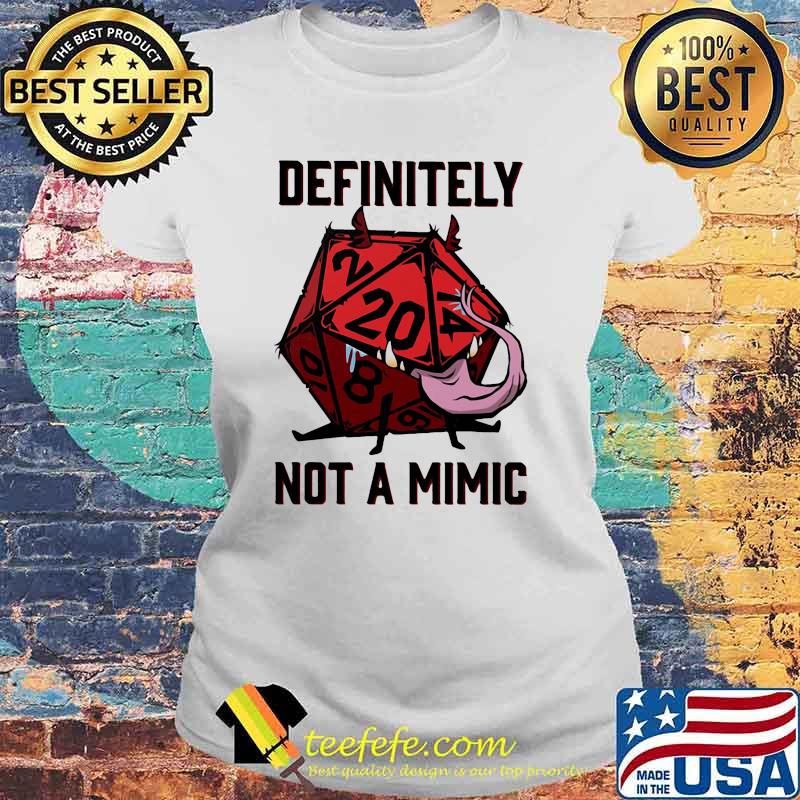 Definitely not a mimic dice Laides tee Definitely not a mimic dice Laides tee