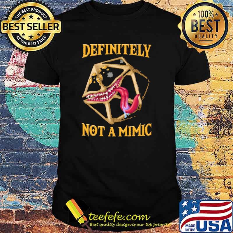 Definitely Not a Mimic Dice Shirt Definitely Not a Mimic Dice Shirt