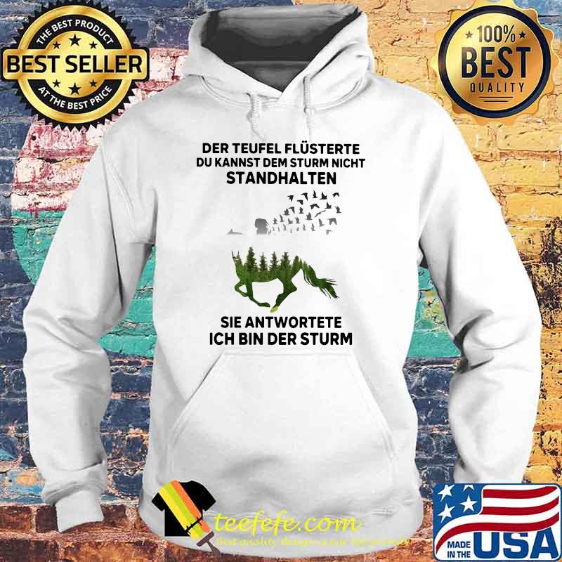 Der Teufel Flusterte Du Kannst Dem Sturm Nicht Ich Bin Der Sturm Shirt Hoodie Der Teufel Flusterte Du Kannst Dem Sturm Nicht Ich Bin Der Sturm Shirt Hoodie