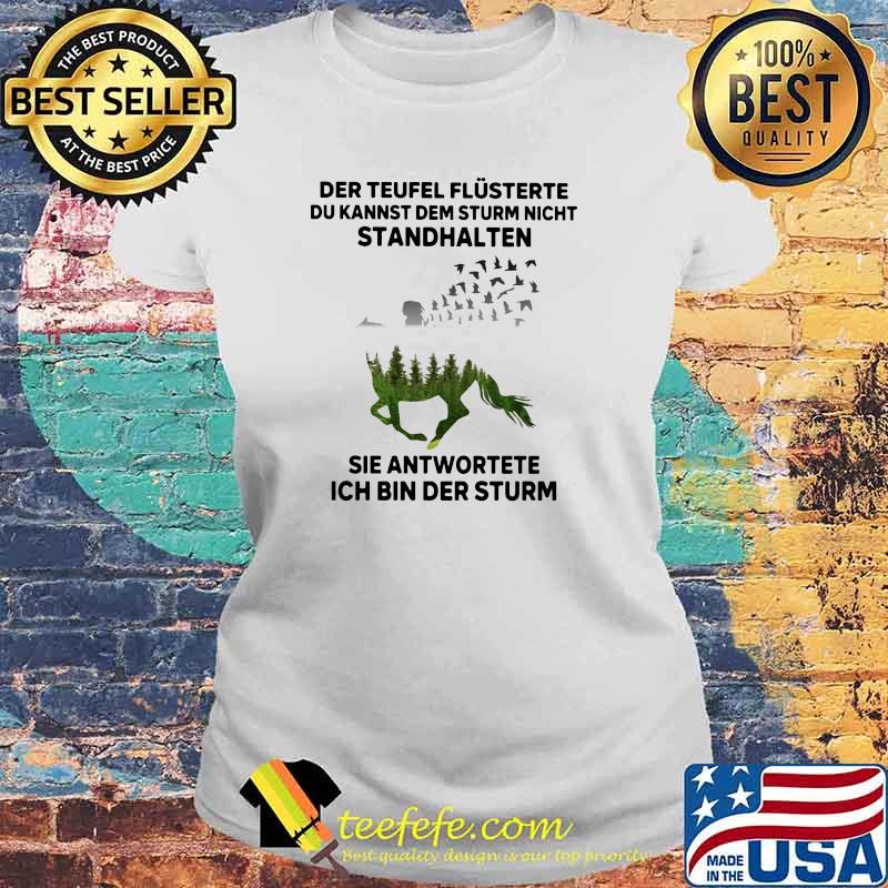 Der Teufel Flusterte Du Kannst Dem Sturm Nicht Ich Bin Der Sturm Shirt Laides tee Der Teufel Flusterte Du Kannst Dem Sturm Nicht Ich Bin Der Sturm Shirt Laides tee
