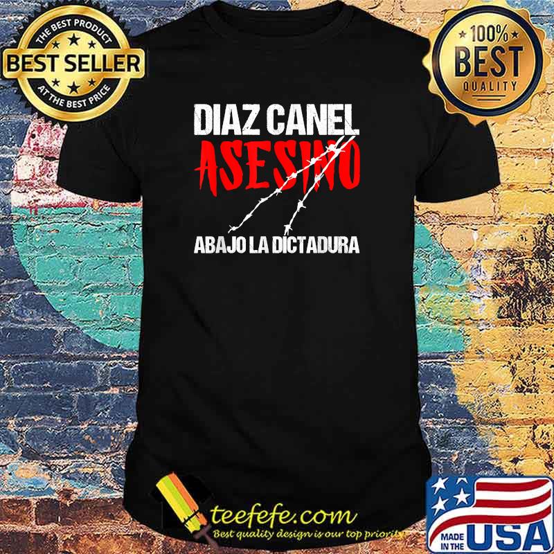 Diaz Canel Asesino Abajo la Dictadura Diaz Canel Singao T-Shirt