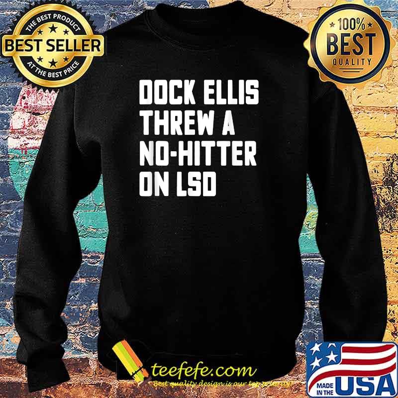 Dock Ellis Threw A No Hitter On LSD Funny Baseball T-Shirt Sweater Dock Ellis Threw A No Hitter On LSD Funny Baseball T-Shirt Sweater