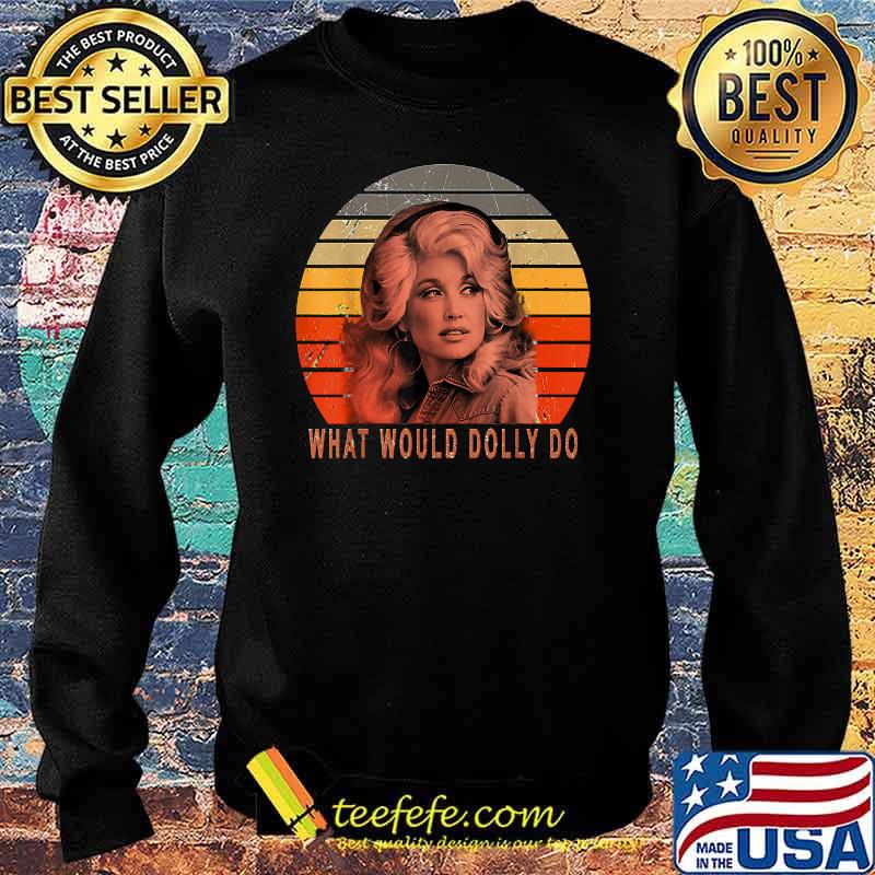 Dollys Funny Partons What Would Dolly Do Vintage Shirt Sweater Dollys Funny Partons What Would Dolly Do Vintage Shirt Sweater