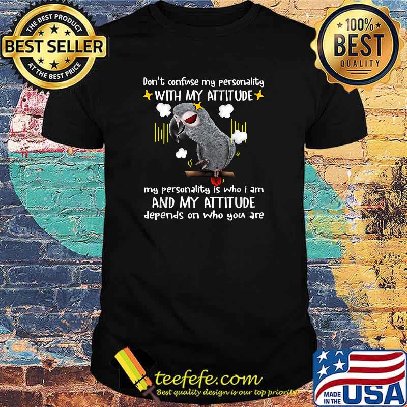 Don't confuse my personality with my attitude scowl parrots T-Shirt