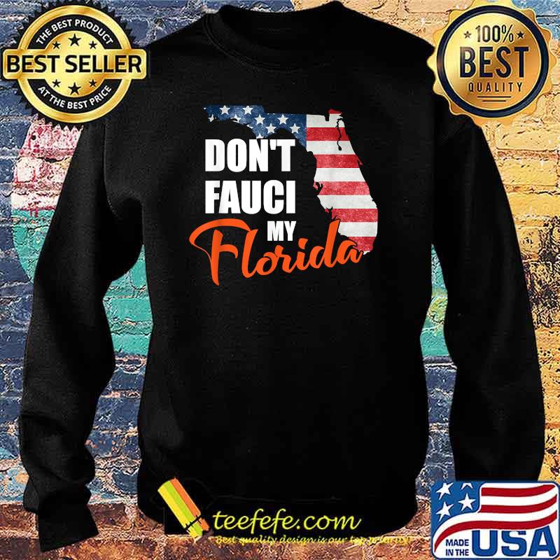 Don't Fauci My Florida America Patriotic T-Shirt Sweater Don't Fauci My Florida America Patriotic T-Shirt Sweater