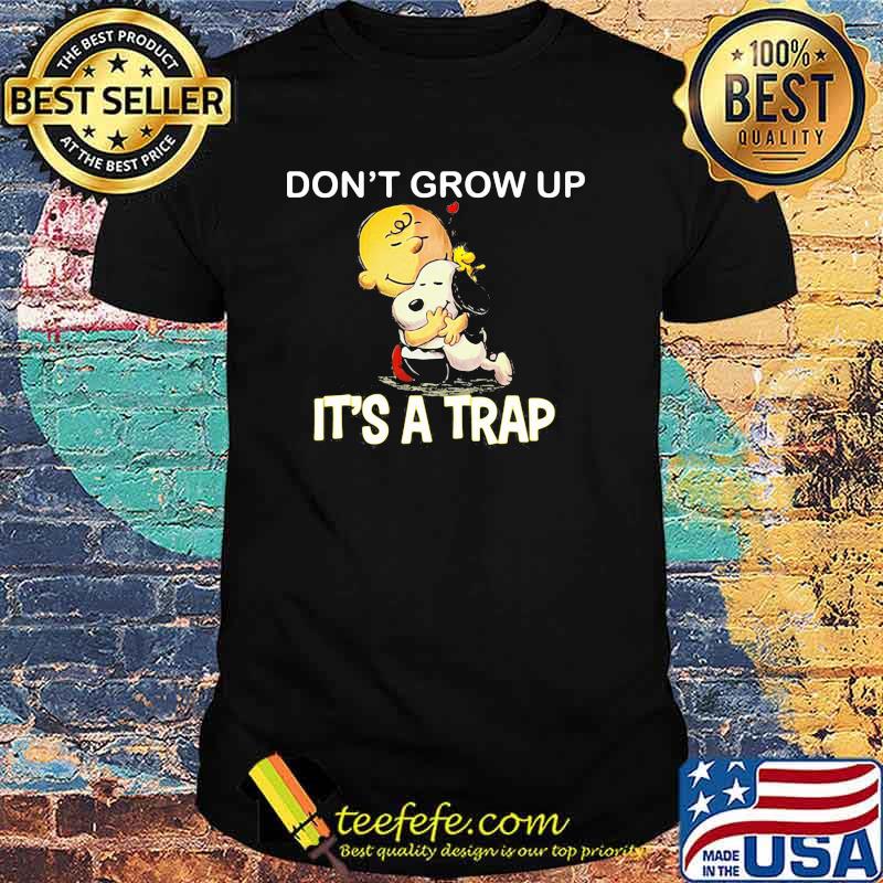 Don't Grow Up It's A Trap Snoopy shirt