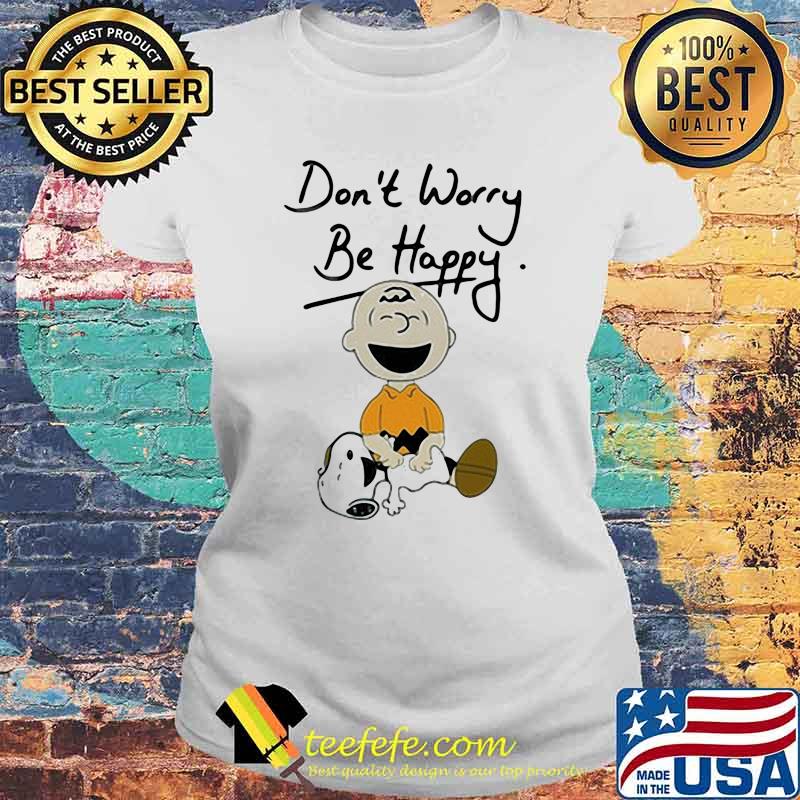 Don't Happy Be Happy Snoopy Shirt Laides tee Don't Happy Be Happy Snoopy Shirt Laides tee