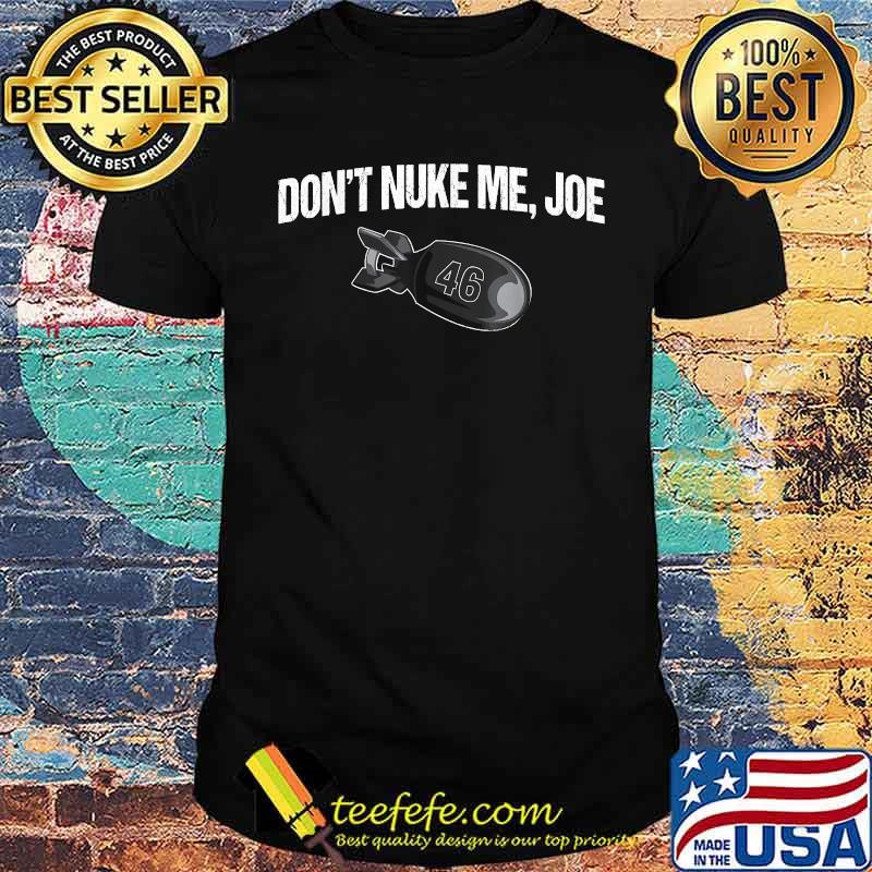 Don't Nuke Me, Joe Gun Rights Second Amendment Patriotic Shirt