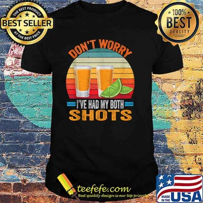 Don't worry I've had both my shots Funny Vaccination Tequila Vintage Shirt