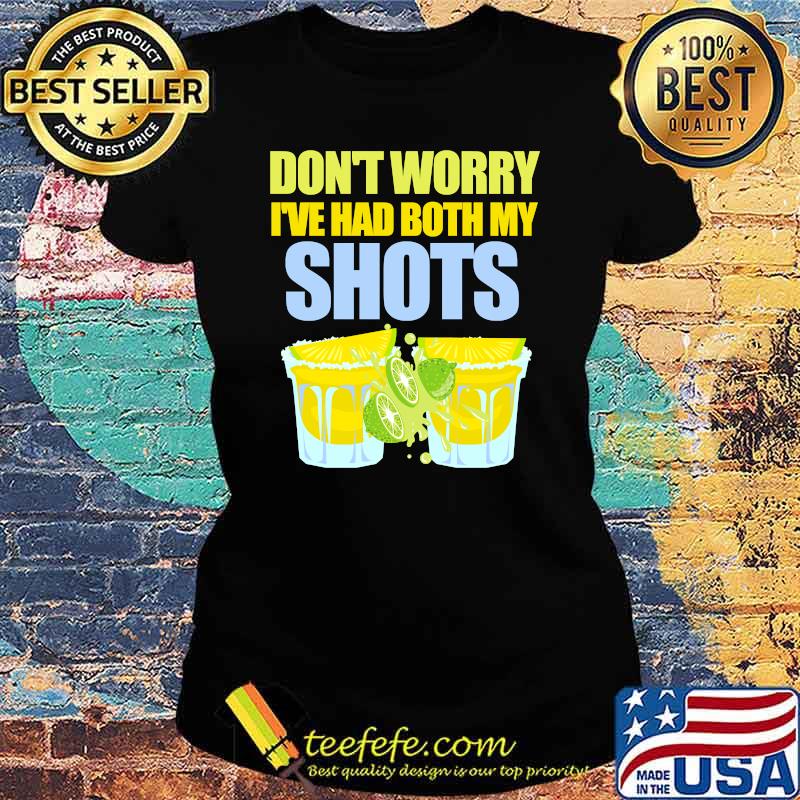 Don't Worry I've Had My Shots Tequila Summertime Lime Shirt Ladies tee Don't Worry I've Had My Shots Tequila Summertime Lime Shirt Ladies tee