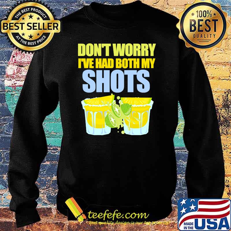 Don't Worry I've Had My Shots Tequila Summertime Lime Shirt Sweater Don't Worry I've Had My Shots Tequila Summertime Lime Shirt Sweater