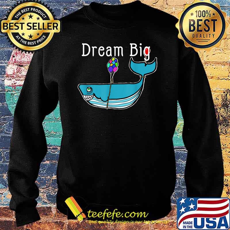 Dream Big Shark T-Shirt Sweater Dream Big Shark T-Shirt Sweater
