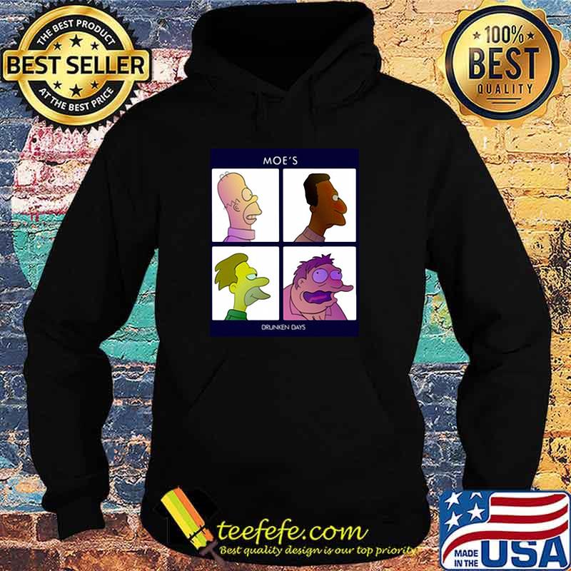 Drunken Days Moes Shirt Hoodie Drunken Days Moes Shirt Hoodie