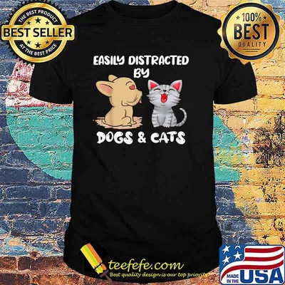Easily Distracted By Dogs And Cats Shirt