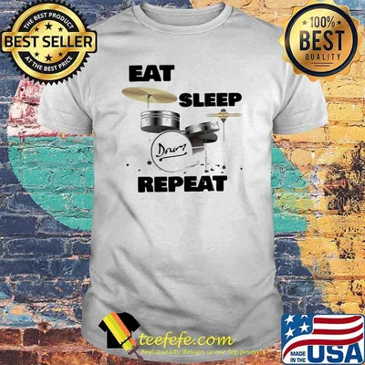 Eat Sleep Repeat Drum Shirt