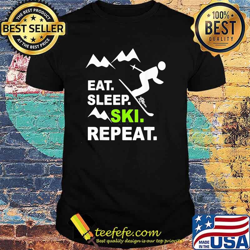 Eat Sleep Ski Repeat Shirt Eat Sleep Ski Repeat Shirt