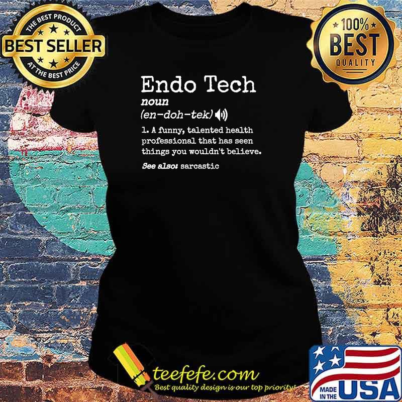Endoscopy Tech Definition Colonoscopy Endo Nurse T-Shirt Ladies tee Endoscopy Tech Definition Colonoscopy Endo Nurse T-Shirt Ladies tee