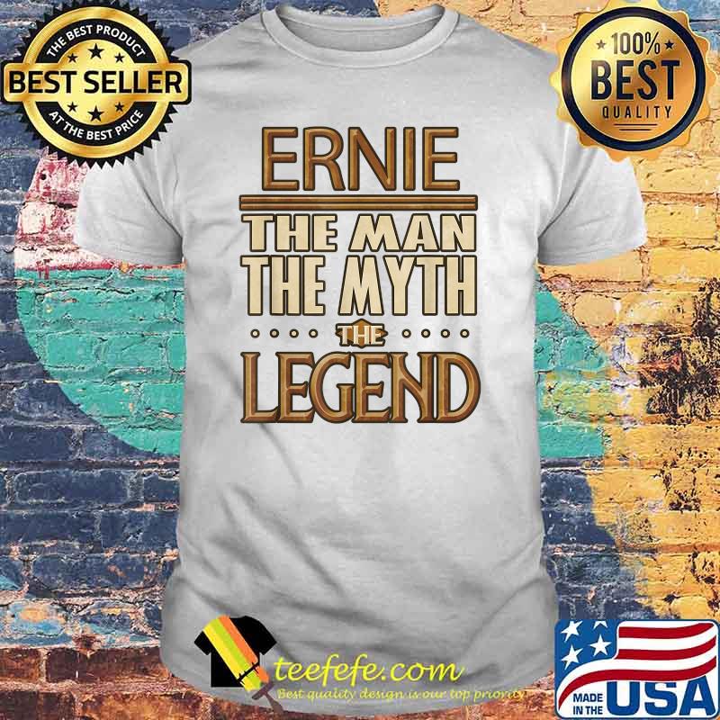 Ernie The Man The Myth The Legend T-Shirt