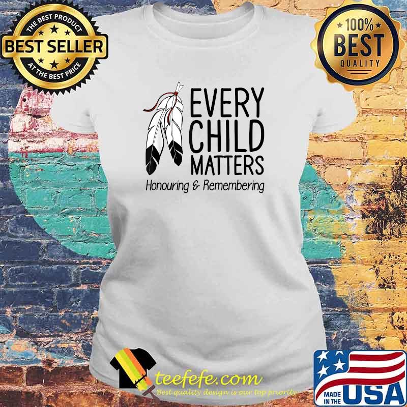 Every Child Matters Honouring & Remembering Orange Day T-Shirt Laides tee Every Child Matters Honouring & Remembering Orange Day T-Shirt Laides tee