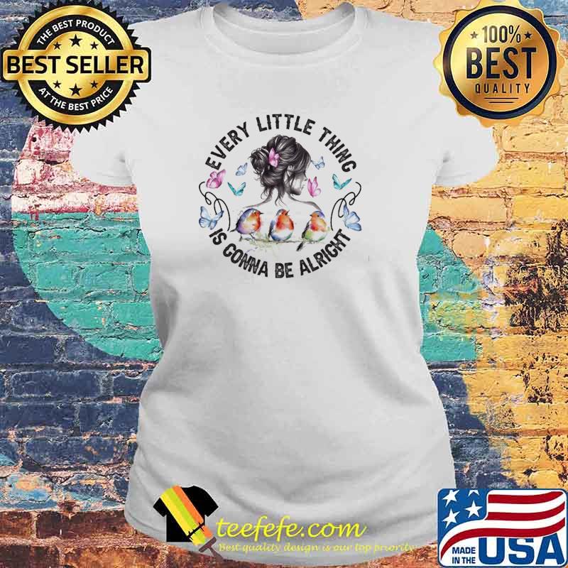 Every Little Thing Is Gonna Be Alright Butterfly Shirt Laides tee Every Little Thing Is Gonna Be Alright Butterfly Shirt Laides tee