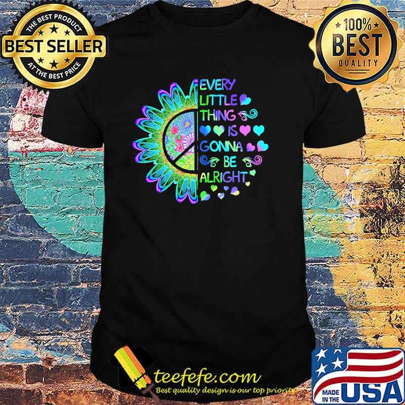 Every little thing is gonna be alright hippie shirt