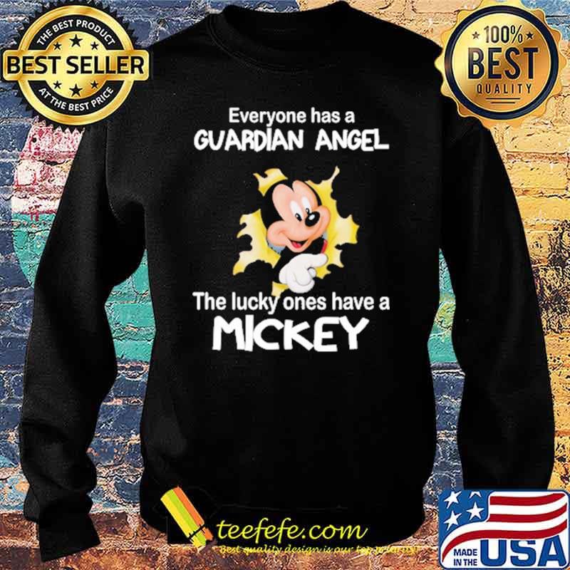 Everyone has a guardian angel the lucky ones have a mickey s Sweater Everyone has a guardian angel the lucky ones have a mickey s Sweater
