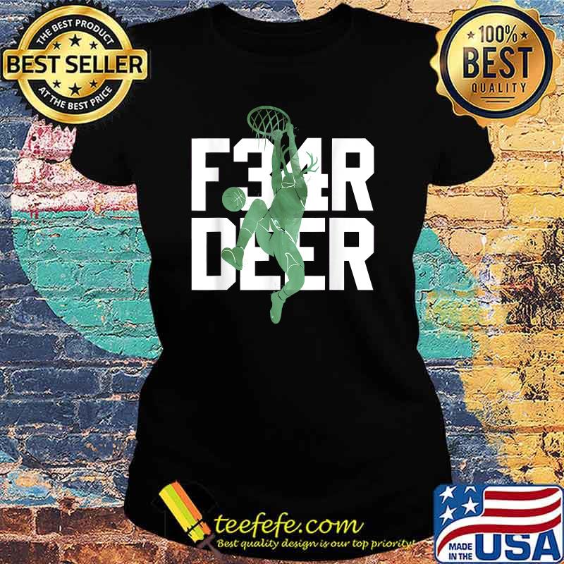 Fear Deer Milwaukee Basketball Hunting Bucks T-Shirt Ladies tee Fear Deer Milwaukee Basketball Hunting Bucks T-Shirt Ladies tee
