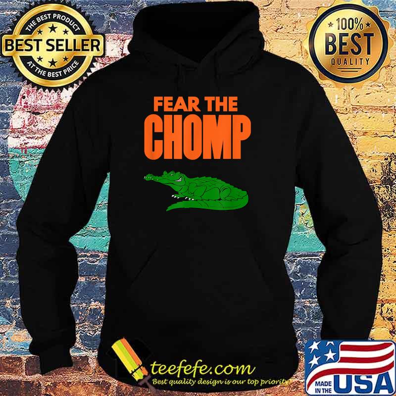 Fear the Chomp Florida Gator T-Shirt Hoodie Fear the Chomp Florida Gator T-Shirt Hoodie