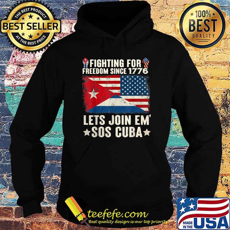 Fighting Since 1776 Lets Join SOS Cuba Free Cuba Flag T-Shirt Hoodie Fighting Since 1776 Lets Join SOS Cuba Free Cuba Flag T-Shirt Hoodie
