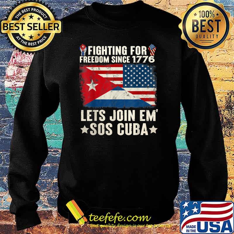 Fighting Since 1776 Lets Join SOS Cuba Free Cuba Flag T-Shirt Sweater Fighting Since 1776 Lets Join SOS Cuba Free Cuba Flag T-Shirt Sweater
