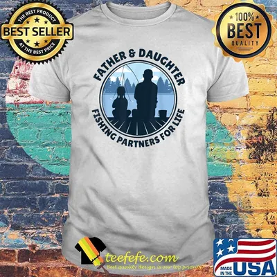 Fishing Partners For Life Father And Daughter T-Shirt