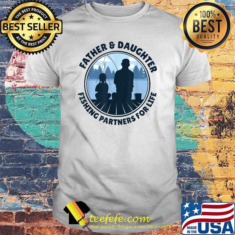 Fishing Partners For Life Father And Daughter T-Shirt
