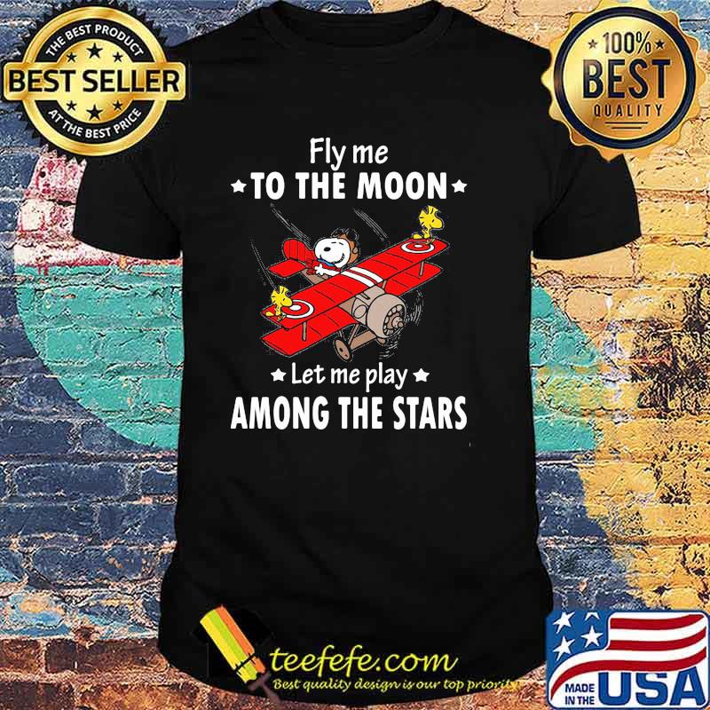 Fly Me To The Moon Let Me Play Among The Stars Snoopy shirt