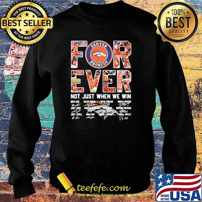 Forever not just when we win denver broncos signatures Sweater Forever not just when we win denver broncos signatures Sweater