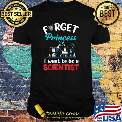Forget Princess I Want To Be A Scientist T-Shirt
