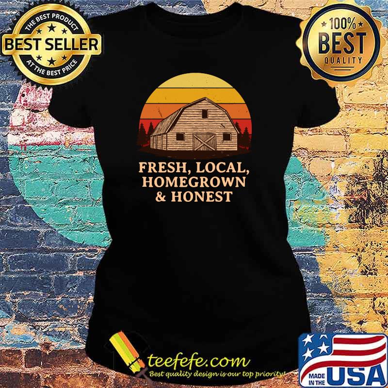 Fresh Local Homegrown & Honest Farmer Gardening Rancher Gardener T-Shirt Ladies tee Fresh Local Homegrown & Honest Farmer Gardening Rancher Gardener T-Shirt Ladies tee
