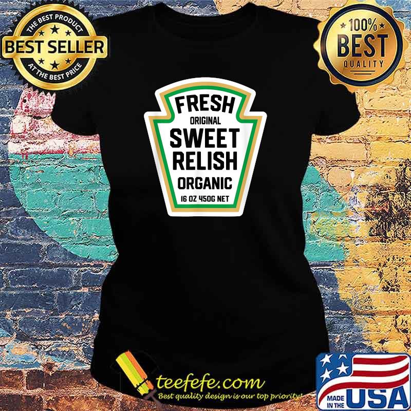 Fresh Original Sweet Relish Organic Halloween Pickle Bottle Label T-Shirt Ladies tee Fresh Original Sweet Relish Organic Halloween Pickle Bottle Label T-Shirt Ladies tee