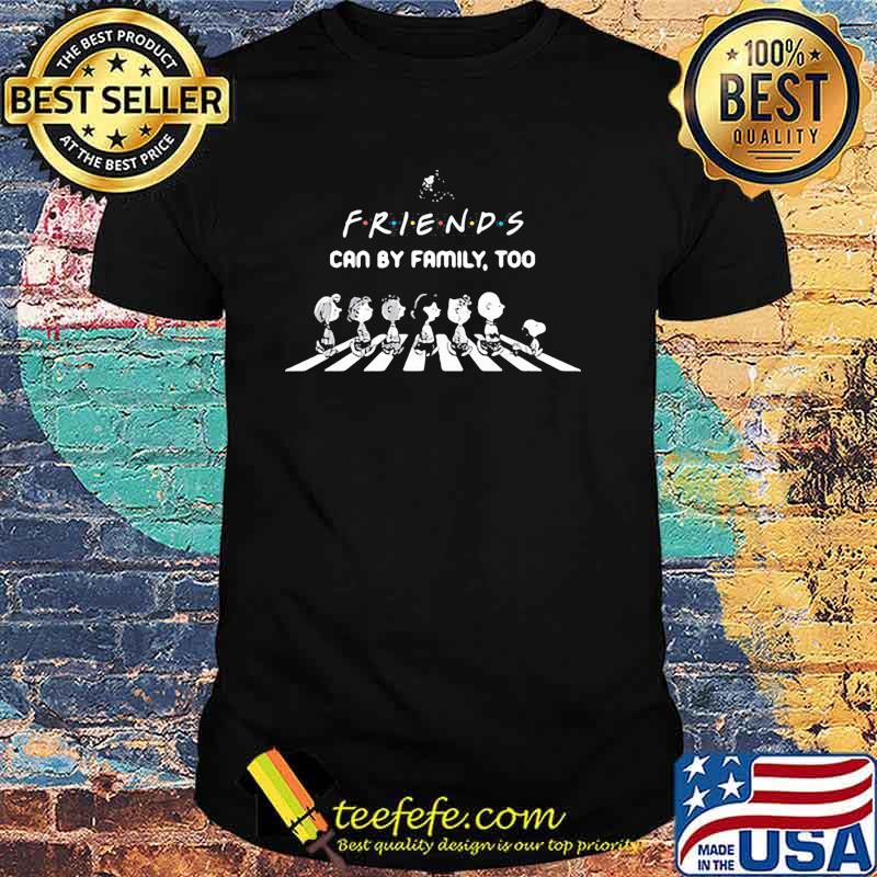 Friends can by family peanuts abbey road shirt