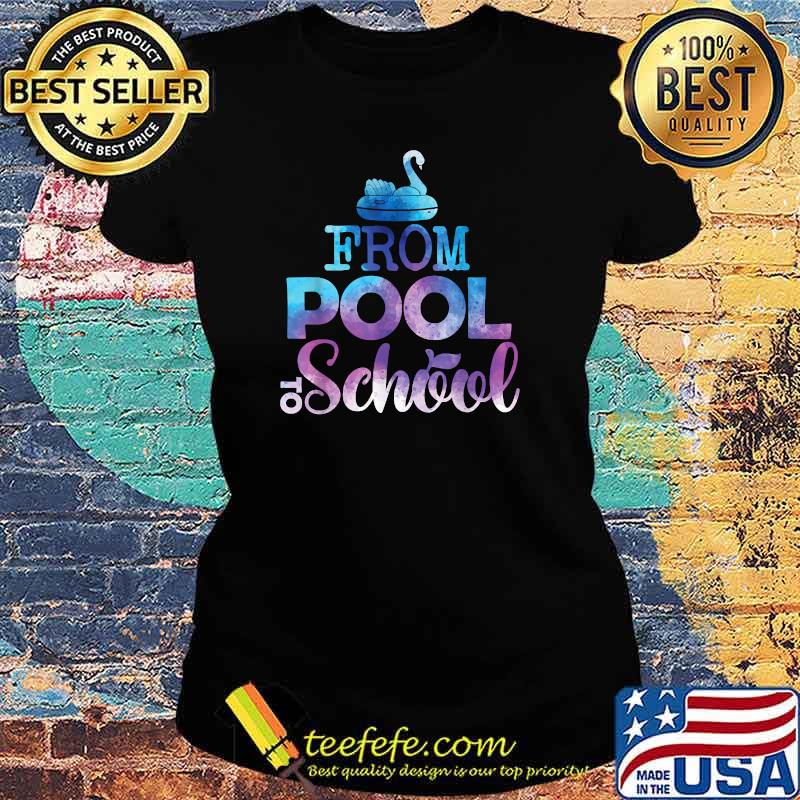 From Pool To School Back To Class T-Shirt Ladies tee From Pool To School Back To Class T-Shirt Ladies tee