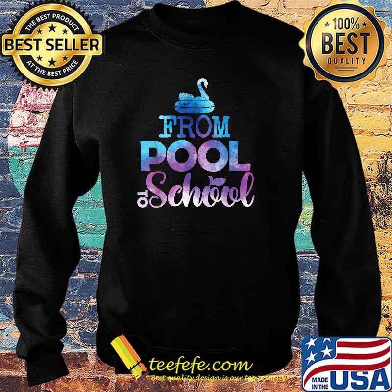From Pool To School Back To Class T-Shirt Sweater From Pool To School Back To Class T-Shirt Sweater