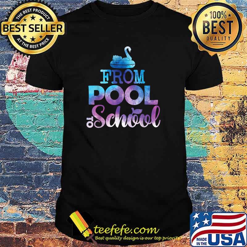 From Pool To School Back To Class T-Shirt From Pool To School Back To Class T-Shirt